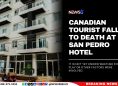 Canadian Tourist Falls to Death at San Pedro Hotel