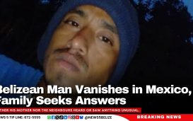 Family Desperately Seeks Answers After Belizean Man Mysteriously Vanishes in Mexico