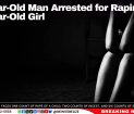 31-Year-Old Man Arrested for Raping 13-Year-Old Girl
