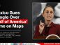 Mexico Sues Google Over ‘Gulf of America’ Name on Maps