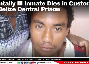 Mentally Ill Inmate Dies in Custody at Belize Central Prison